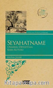 Seyahatname <br /> Osmanlı Devleti'nin Karakutusu (Kenar Boyalı) / 100 Temel Eser