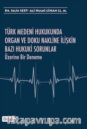 Türk Medeni Hukukunda Organ ve Doku Nakline İlişkin Bazı Hukuki Sorunlar Üzerine Bir Deneme
