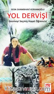 Yol Dervişi <br /> Gezmeyi Seçmiş Hayat Öğrencisi