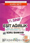 Kurs Seti 11. Sınıf Eşit Ağırlık Soru Bankası