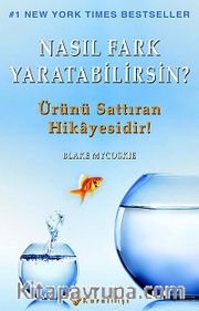 Nasıl Fark Yaratabilirsin? <br /> Ürünü Sattıran Hikayesidir!