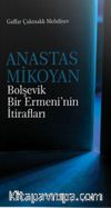 Anastas Mikoyan & Bolşevik Bir Ermeni’nin İtirafları