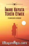 İmanı Hayata Tercih Etmek