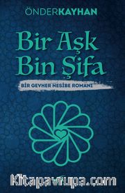Bir Aşk Bin Şifa <br /> Bir Gevher Nesibe Romanı