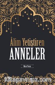 Alim Yetiştiren Anneler