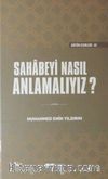 Sahabeyi Nasıl Anlamalıyız? (Ciltli)