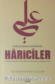 Doğuşundan Günümüze Hariciler <br /> Ortaya Çıkışları - Özellikleri - İnançları - Düşünceleri