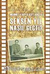 Seksen Yıl Nasıl Geçti?