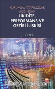 Kurumsal Yatırımcılar Açısından Likidite, Performans ve Getiri İlişkisi