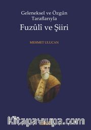 Geleneksel ve Özgün Taraflarıyla Fuzuli ve Şiiri
