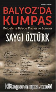 Balyoz'da Kumpas <br /> Belgelerle Balyoz Davası ve Sonrası