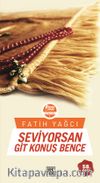 Seviyorsan Git Konuş Bence