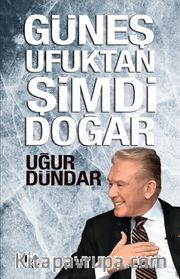 Güneş Ufuktan Şimdi Doğar
