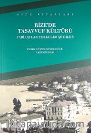 Rize'de Tasavvuf Kültürü <br /> Tarikatlar Tekkeler Şeyhler