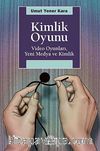 Kimlik Oyunu & Video Oyunları, Yeni Medya ve Kimlik