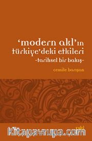 Modern Akl'ın Türkiye'deki Etkileri <br /> Tarihsel Bir Bakış