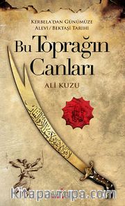Bu Toprağın Canları <br /> Kerbela'dan Günümüze Alevi-Bektaşi Tarihi