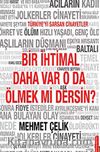 Bir İhtimal Daha Var O da Ölmek mi Dersin?