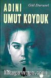 Adını Umut Koyduk