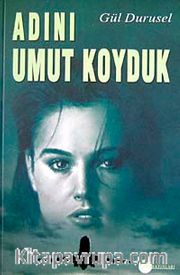 Adını Umut Koyduk