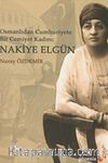 Osmanlıdan Cumhuriyete Bir Cemiyet Kadını: Nakiye Elgün