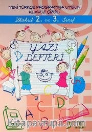 İlkokul 2.ve 3.Sınıf Yazı Defteri (El Yazılı) <br /> Yeni Türkçe Programına Uygun Kılavuz Çizgili