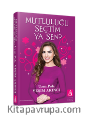 Mutluluğu Seçtim Ya Sen ?