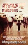 Kendi Medyanı Yarat / Alternatif Medya-Kavramlar-Tartışmalar-Örnekler Cilt:1