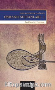 İmparatorluk Çağının Osmanlı  Sultanları - 1 <br /> Bayezid (II) - Yavuz - Kanuni