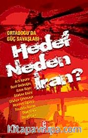 Ortadoğu'da Güç Savaşları  Hedef Neden İran?