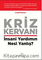 Kriz Kervanı <br /> İnsani Yardımın Nesi Yanlış?