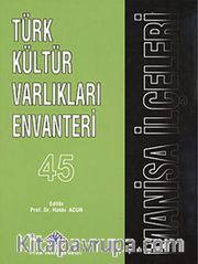 Türk Kültür Varlıkları Envanteri 45 / Manisa İlçeleri