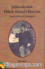 Şehbenderzade Filibeli Ahmed Hilmi'nin Dini ve Felsefi Görüşleri