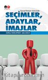 Siyasal İletişim Sürecinde Seçimler, Adaylar, İmajlar