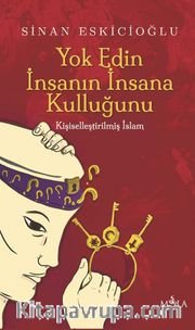 Yok Edin İnsanın İnsana Kulluğunu