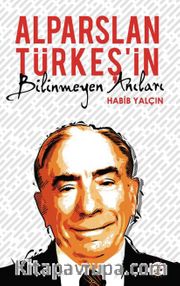 Alparslan Türkeş’in Bilinmeyen Anıları