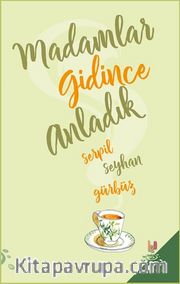 Madamlar Gidince Anladık