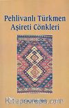 Pehlivanlı Türkmen Aşireti Cönkleri