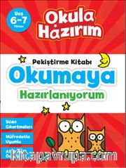 6-7 Yaş Türkçe Pekiştirme Kitabı Okumaya Hazırlanıyorum / Okula Hazırım