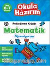 6-7 Yaş Matematik Pekiştirme Kitabı Matematik Öğreniyorum / Okula Hazırım