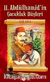 II. Abdülhamid'in Çocukluk Düşleri