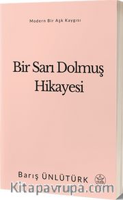 Bir Sarı Dolmuş Hikayesi <br /> Modern Bir Aşk Kaygısı