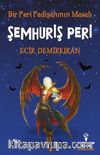 Bir Peri Padişahının Masalı / Şemhuriş Peri