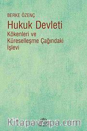 Hukuk Devleti <br /> Kökenleri ve Küreselleşme Çağındaki İşlevi