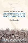 Hicaz Yollarında Bir Sufi Mehmed İlhami’nin Hac Seyahatnamesi