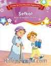 Şefkat - Bilinç ve Karakter Gelişimi & Çocuklar İçin Kısa Hikayelerle Değerler Dizisi