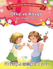 Öfke ve Kavga - Bilinç ve Karakter Gelişimi <br /> Çocuklar İçin Kısa Hikayerle Değerler Dizisi