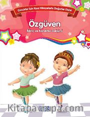 Özgüven - Bilinç ve Karakter Gelişimi <br /> Çocuklar İçin Kısa Hikayelerle Değerler Dizisi