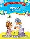 Affetmek - Bilinç ve Karakter Gelişimi & Çocuklar İçin Kısa Hikayelerle Değerler Eğitimi