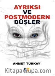 Ayrıksı ve Postmodern Düşler